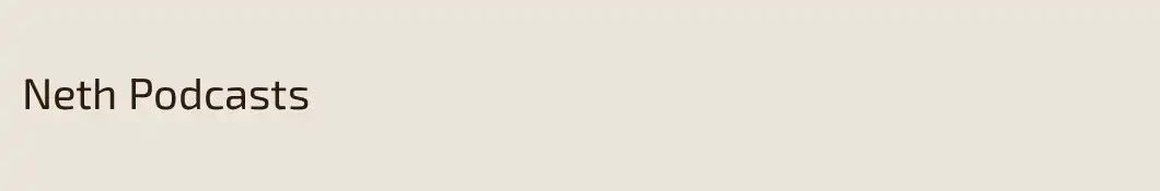 Neth Podcasts